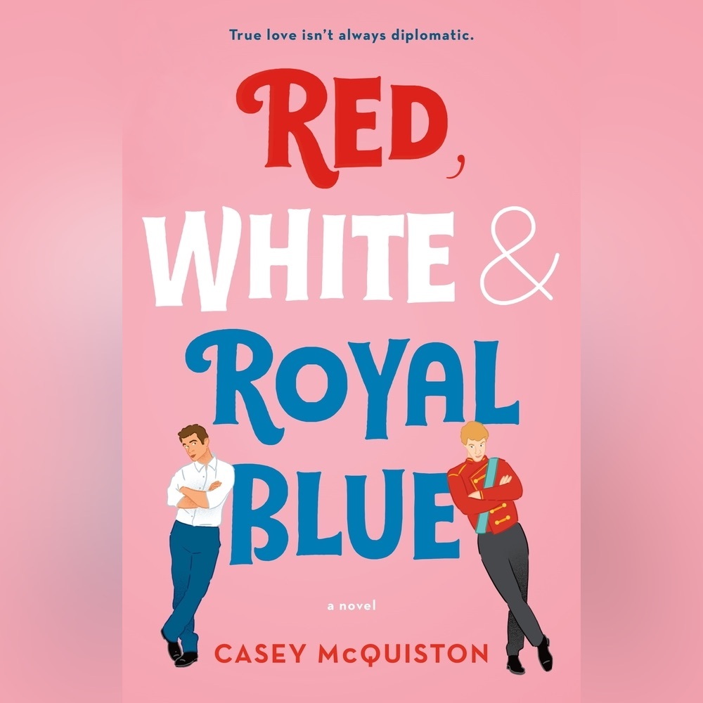Red, White & Royal Blue by Casey McQuiston